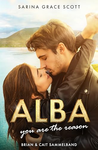 Sarina Grace Scott - Alba you are the reason: Brian & Cait Sammelband