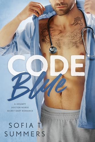 Sofia T Summers - Code Blue: Eine m&uuml;rrische Arzt-Krankenschwester-Romanze mit heimlichem Baby (Forbidden Temptations (German Series))