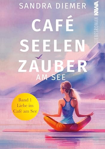 Cover: Sandra Diemer - Caf&eacute; Seelenzauber am See: Liebe im Caf&eacute; am See