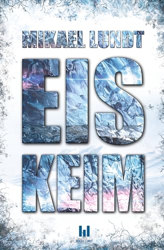 Cover: Mikael Lundt - Eiskeim: Die fremde Saat