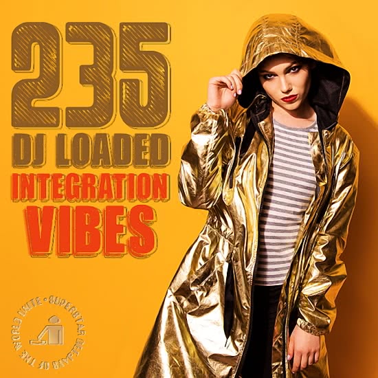 235 DJ Loaded - Integration Vibes
