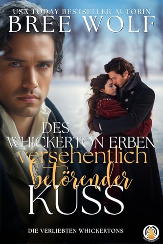 Bree Wolf - Des Whickerton Erben versehentlich bet&ouml;render Kuss (Die verliebten Whickertons 6)