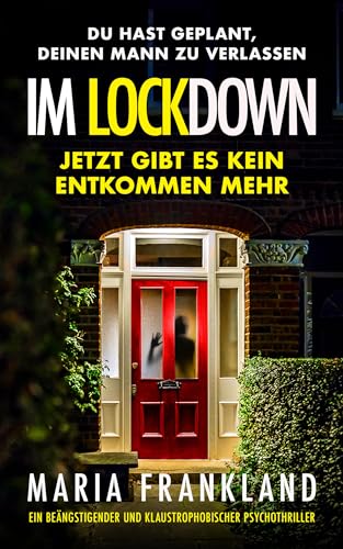 Frankland, Maria - Im Lockdown: Ein be&auml;ngstigender und klaustrophobischer Psychothriller