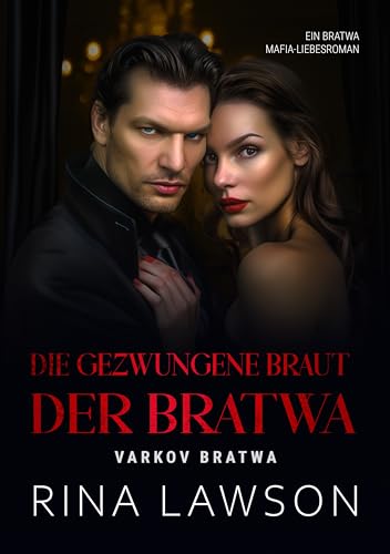 Rina Lawson - Die gezwungene Braut der Bratwa: Ein Bratwa Mafia-Liebesroman (Die Varkov-Bratwa 8)