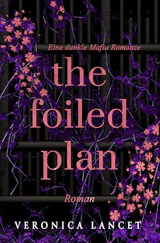 Cover: Veronica Lancet - The Foiled Plan: Eine dunkle Mafia Romanze (War of Sins 2)