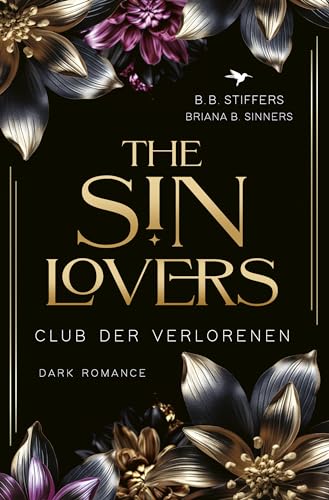 B. B. Stiffers - The Sin Lovers: Club der Verlorenen (Dark Romance - Die S&uuml;nden-Reihe 2)