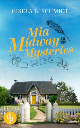 Gisela B. Schmidt - Mia Midway Mysteries: T&ouml;dlich verliebt (Mia Midway Mysteries-Reihe 4)