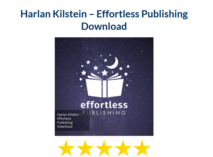 Harlan Kilstein – Effortless Publishing Download 2024
