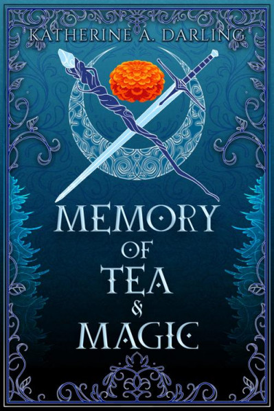 Memory of Tea & Magic - Katherine A Darling