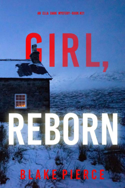 Girl, Reborn - Blake Pierce 7c5c0d389c2696962718131ade97ff3a