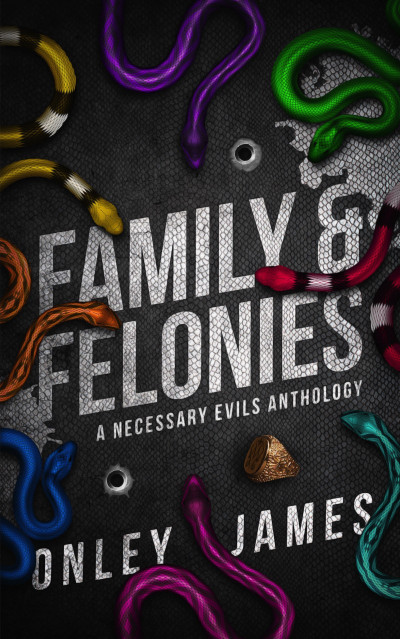 Family & Felonies: A Necessary Evils Anthology - Onley James C9ea1ae61d4374b6a6622ba007472b7c