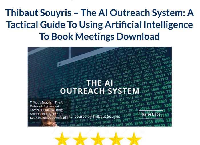 Thibaut Souyris – The AI Outreach System: A Tactical Guide To Using Artificial Intelligence To Book Meetings Download