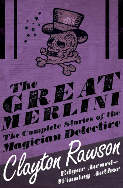 The Great Merlini: The Complete Stories of the Magician Detective - Clayton Rawson B0f82148efa5d82562c7349d8c5275c8