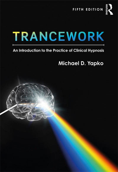 TranceWork: An Introduction to the Practice of Clinical Hypnosis - Michael D Yapko 1102ec093193f84b183ba507fb77b9f9