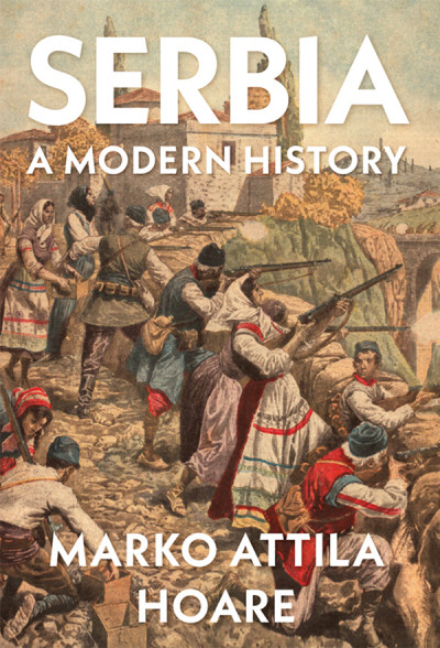 Serbia: A Modern History - Marko Attila Hoare B3fd0b43ff89e882e1fbbc9d98996e3b