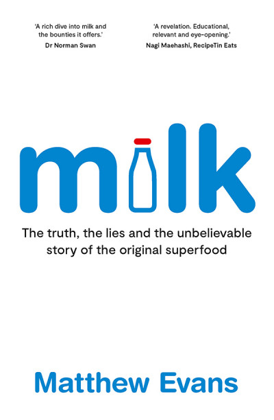 Milk: The truth, the lies and the unbelievable story of the original superfood - M... 489d526e96b23cda6b69c7e77166456e