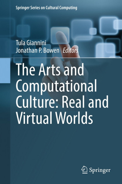 The Arts and Computational Culture: Real and Virtual Worlds - Tula Giannini