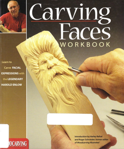 Carving Faces Workbook: Learn to Carve Facial Expressions with the Legendary Harold Enlow - Harold Enlow