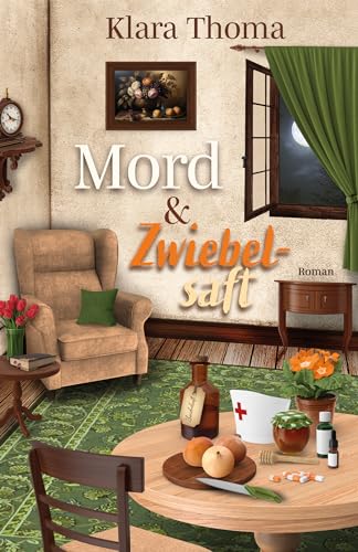 Klara Thoma - Mord und Zwiebelsaft: Der 5. Fall f&uuml;r das Seniorentrio aus dem Lavendelgarten