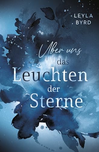Leyla Byrd - &Uuml;ber uns das Leuchten der Sterne (Farnbay-Reihe 3)