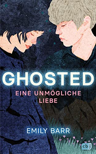 Cover: Barr, Emily - Ghosted &ndash; Eine unm&ouml;gliche Liebe