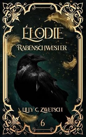 Lilly C. Zwetsch - &Eacute;lodie: Rabenschwester