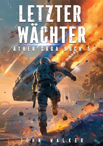 John Walker - Letzter W&auml;chter (&Auml;ther Saga 5)