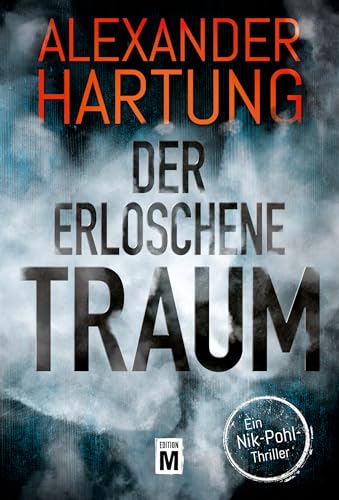 Cover: Alexander Hartung - Der erloschene Traum (Ein Nik-Pohl-Thriller)