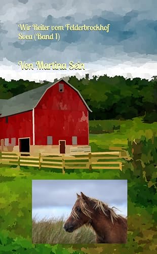 Cover: Martina Sein - Wir Reiter vom Felderbrockhof: Svea