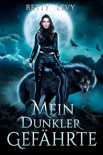 Betty Levy - Mein dunkler Gef&auml;hrte: Eine zur&uuml;ckgewiesene Gef&auml;hrtin- Werwolf Shifter Romanze (Zur&uuml;ckweisung und schicksalhafte Paarung Serie 1)