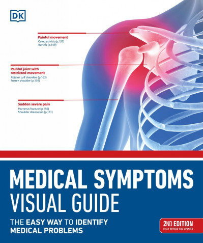 Medical Symptoms: A Visual Guide, : The Easy Way to Identify Medical Problems - DK 5c199330c870a608ee39f2d930a3b686