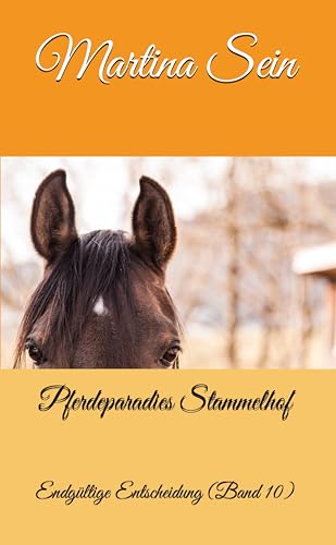Cover: Martina Sein - Pferdeparadies Stammelhof: Endg&uuml;ltige Entscheidung