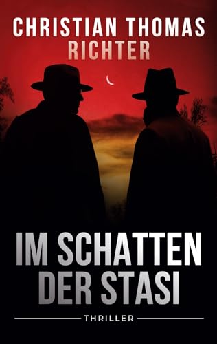Cover: Christian Thomas Richter - Im Schatten der Stasi