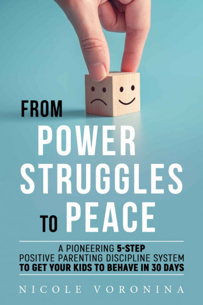 From Power Struggles To Peace: A Pioneering 5-Step Positive Parenting Discipline S... B219f1fa9bfa99582119a1737cde74b2