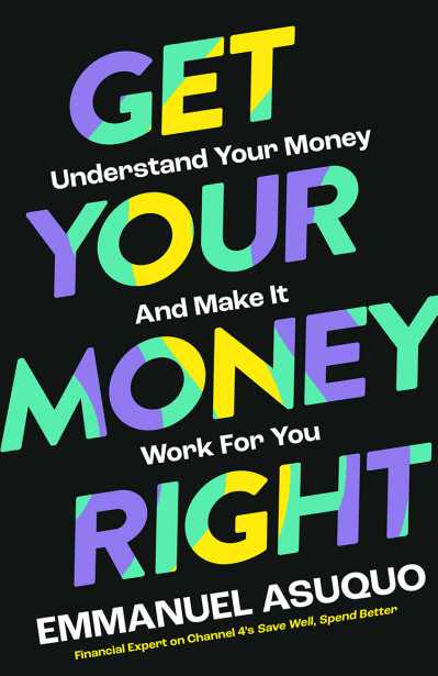 Get Your Money Right: Understand Your Money and Make It Work for You - Emmanuel As... 302f519b6a7117db10b36dcb09623cb3