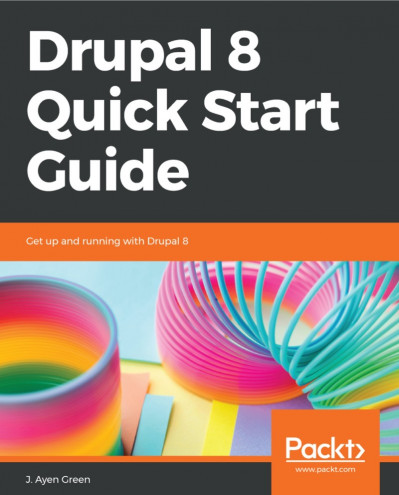 Drupal 8 Quick Start Guide: Get up and running with Drupal 8 - J. Ayen Green 16eb601d2f6744ef03adb7a8ca4d2eb7