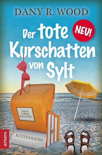 Dany R. Wood - Der tote Kurschatten von Sylt: K&uuml;stenkrimi (Familie Jupp Backes ermittelt)