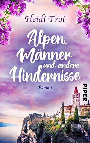 Cover: Heidi Troi - Alpen, M&auml;nner und andere Hindernisse