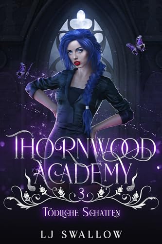Lj Swallow - Thornwood Academy: T&ouml;dliche Schatten