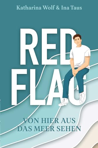 Cover: Katharina Wolf - Red Flag - Von hier aus das Meer sehen
