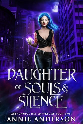Annie Anderson - Daughter of Souls & Silence (Abtr&uuml;nnige des Empyreums 2)