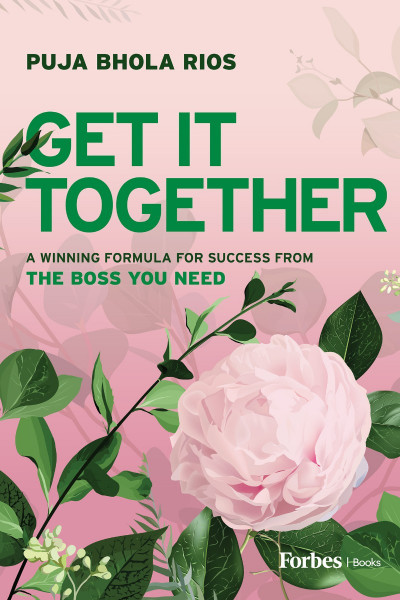 Get It Together: A Winning Formula for Success from the Boss You Need - Puja Rios 362982031630f46411d849060a931cee