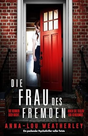 Anna-Lou Weatherley - Die Frau des Fremden: Ein packender Psychothriller voller Twists (Detective Dan Riley 3)
