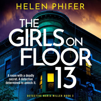 The Girls on Floor 13: A completely gripping crime thriller with a shocking twist ...