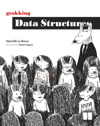 Grokking Data Structures - Marcello La Rocca F9fcf6033abed90baa524709521d290c