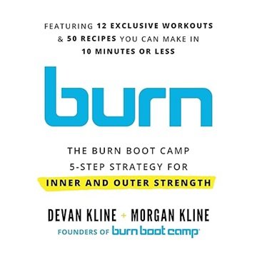 Burn: The Burn Boot Camp 5-Step Strategy for Inner and Outer Strength [Audiobook]