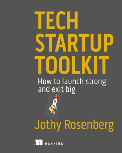 Tech Startup Toolkit: How to launch strong and exit big - Jothy Rosenberg Ae69e9884b58c7b693cac9af4939df59