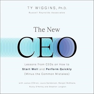 The New CEO: Lessons from CEOs on How to Start Well and Perform Quickly (Minus the Common Mistake...