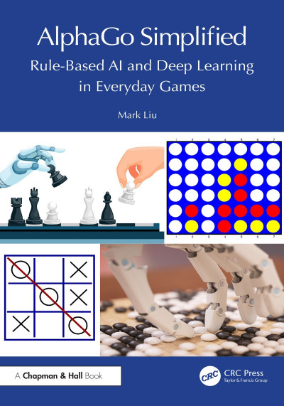 AlphaGo Simplified: Rule-Based AI and Deep Learning in Everyday Games - Mark Liu D75279af5296bd047847ae042aa31885