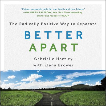 Better Apart: The Radically Positive Way to Separate (Audiobook)